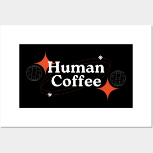 Human Coffee Posters and Art